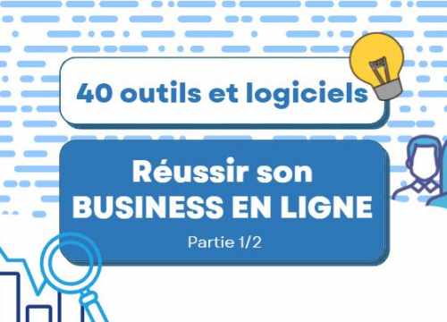 Les outils et logiciels pour réussir un business en ligne