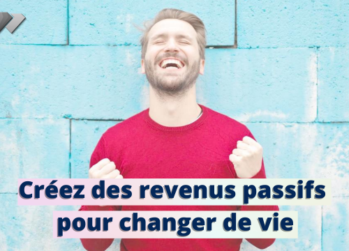 Comment vivre pleinement votre vie grâce aux revenus passifs