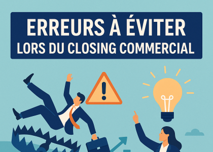 erreurs à éviter lors du closing commercial et comment les corriger