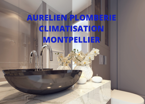 Artisan plomberie climatisation Montpellier