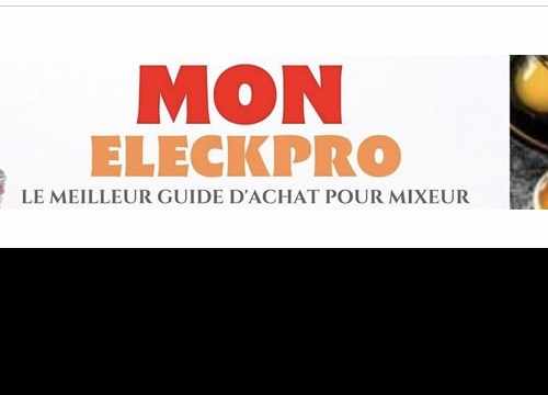 Mon eleckpro - Guide d'achat pour mixeur