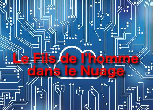 Le Fils de l'homme est dans un Cloud et chacun peut le voir.
