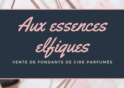 Bannière Aux Essences Elfiques, vente de fondants parfumés