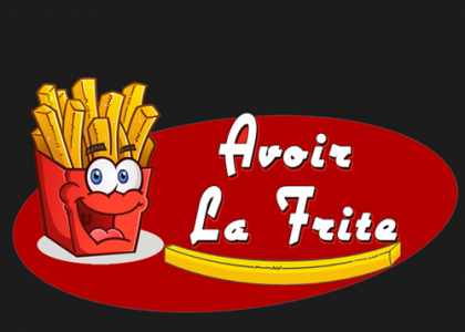 Avoir La Frite