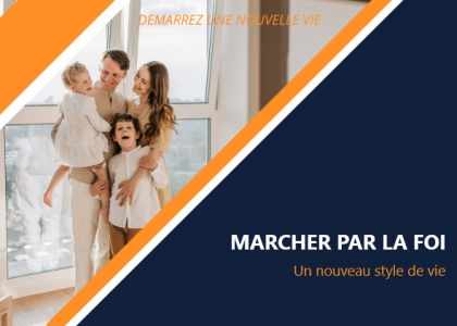Une vie heureuse et épanouie dans la marche avec foi.